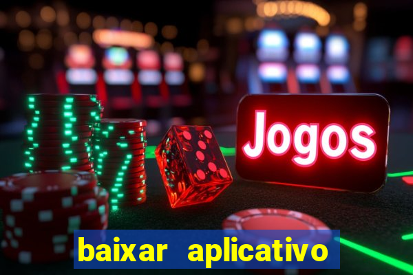 baixar aplicativo da estrela bet